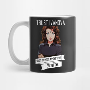 Trust Ivanova. Trust Yourself. Anyone else? Shoot'em! - B5 Sci-Fi Mug